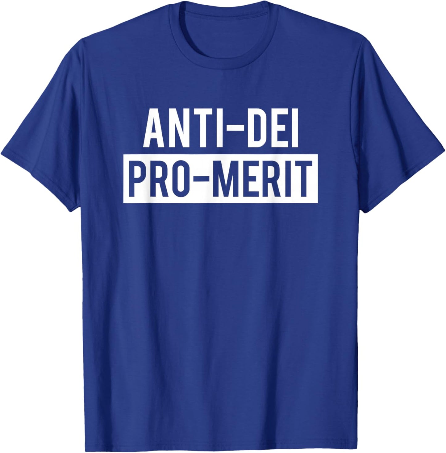 Anti Dei Pro Merit Funny T-Shirt - T-Shirt | Royal