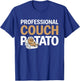 Funny Lazy Potato Professional Couch Potatoes Sofa Spud T-Shirt - T-Shirt | Royal
