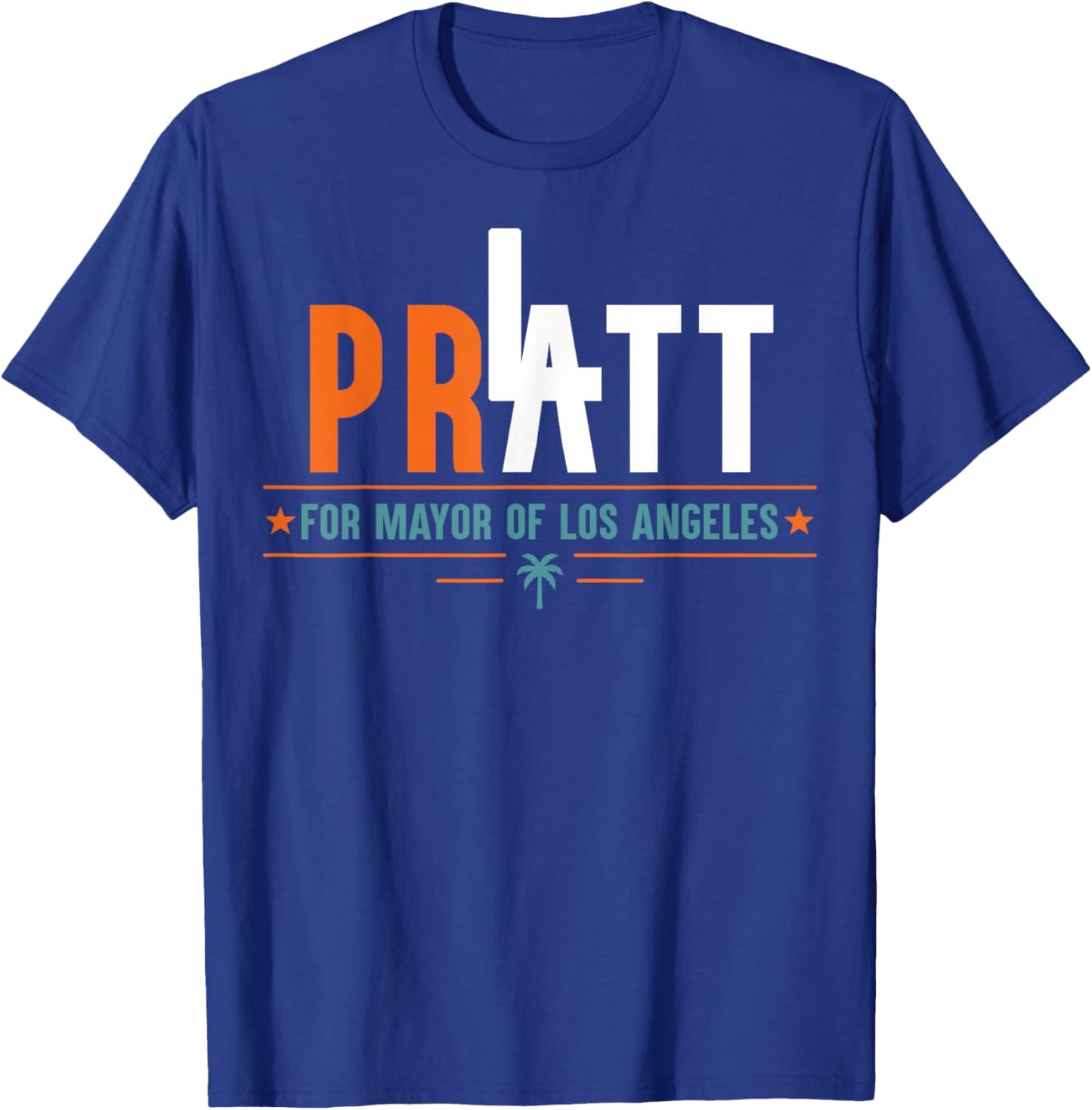 Pratt for Mayor of Los Angeles Funny Retro Men Women T-Shirt - T-Shirt | Royal