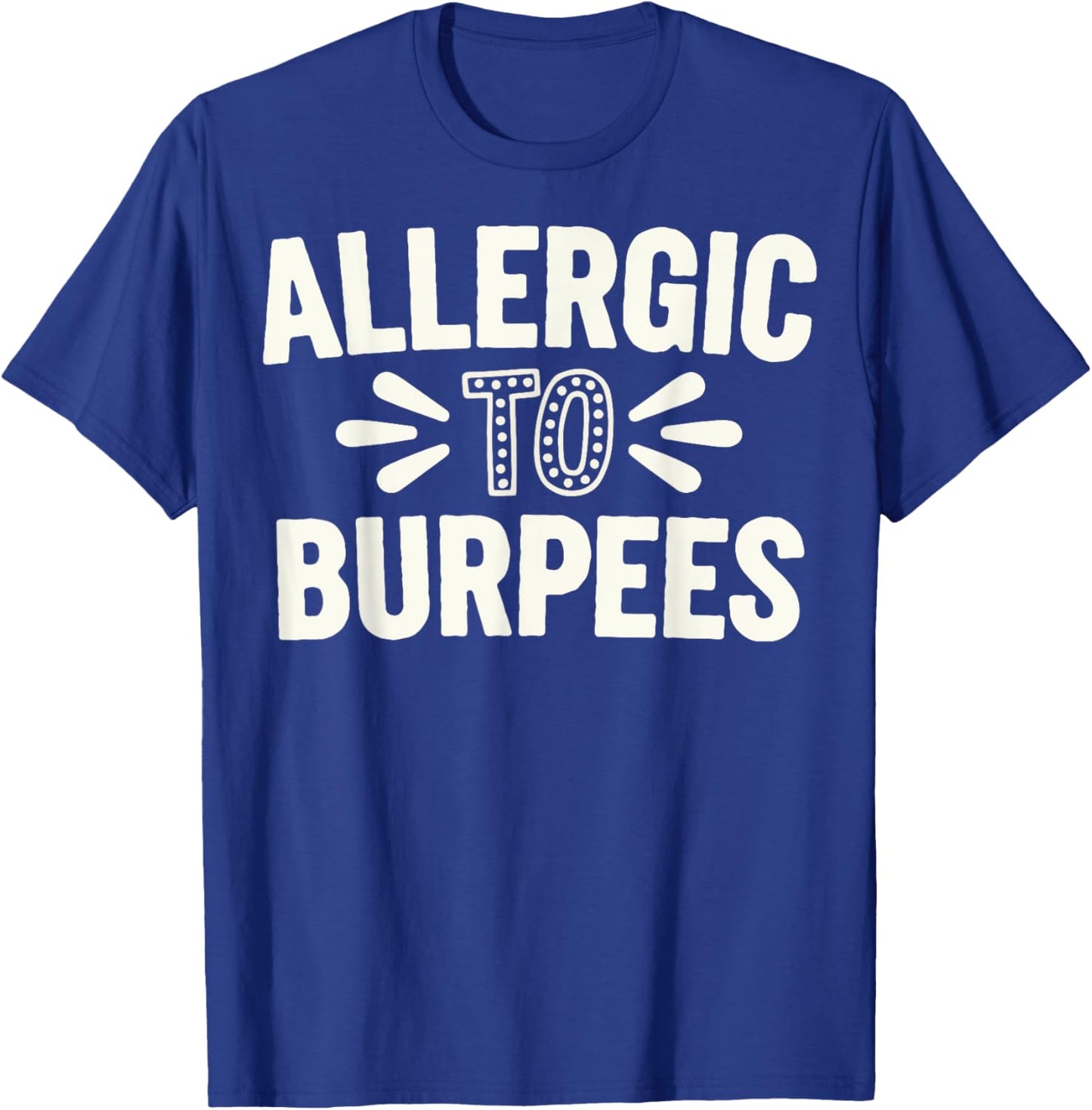 Allergic To Burpees T-Shirt - T-Shirt | Royal