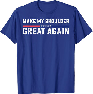 Make My Shoulder Great Again T-Shirt - T-Shirt | Royal