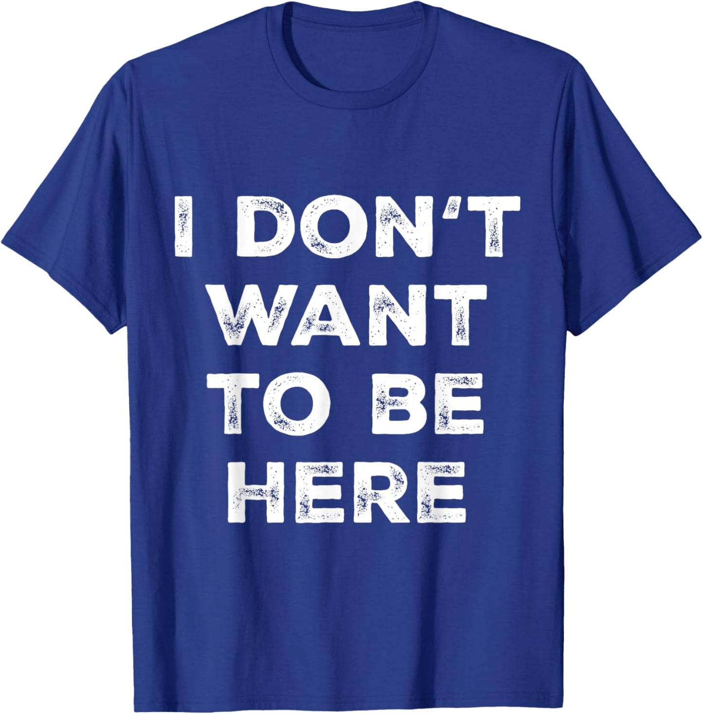 Introverts Sarcastic Saying Men Women I Dont Want To Be Here T-Shirt - T-Shirt | Royal