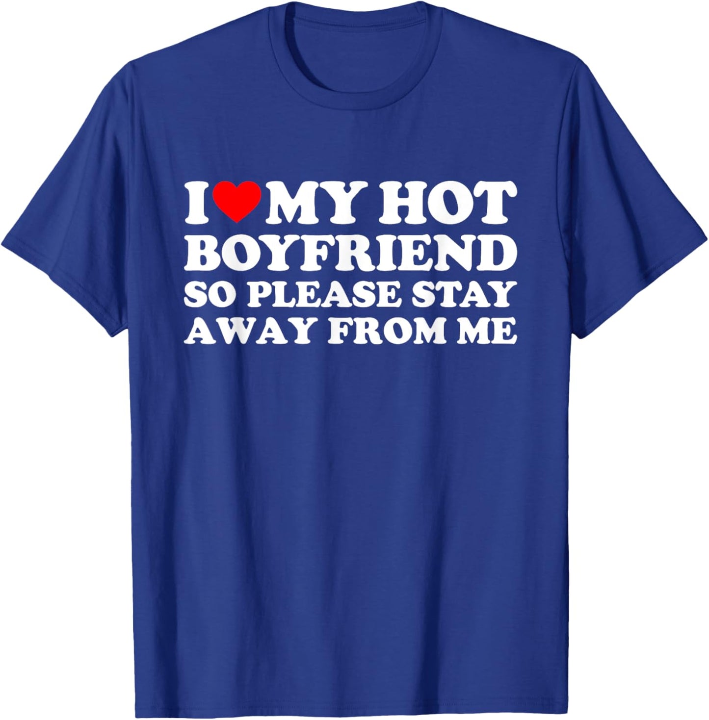 I Love My Hot Boyfriend T-Shirt - T-Shirt | Royal