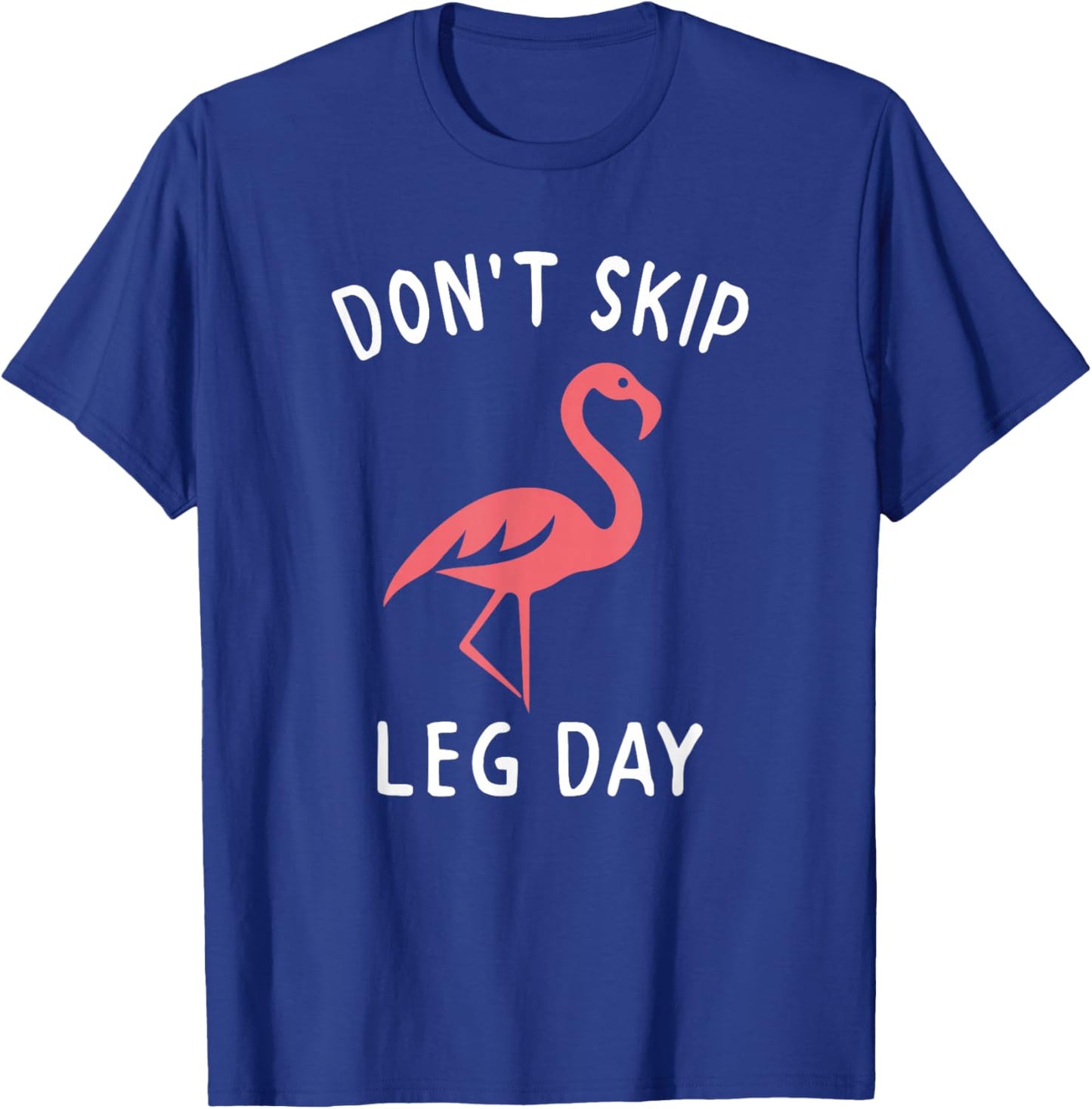 Pink Flamingo Workout Shirt Don't Skip Leg Day Gym Fitness T-Shirt - T-Shirt | Royal