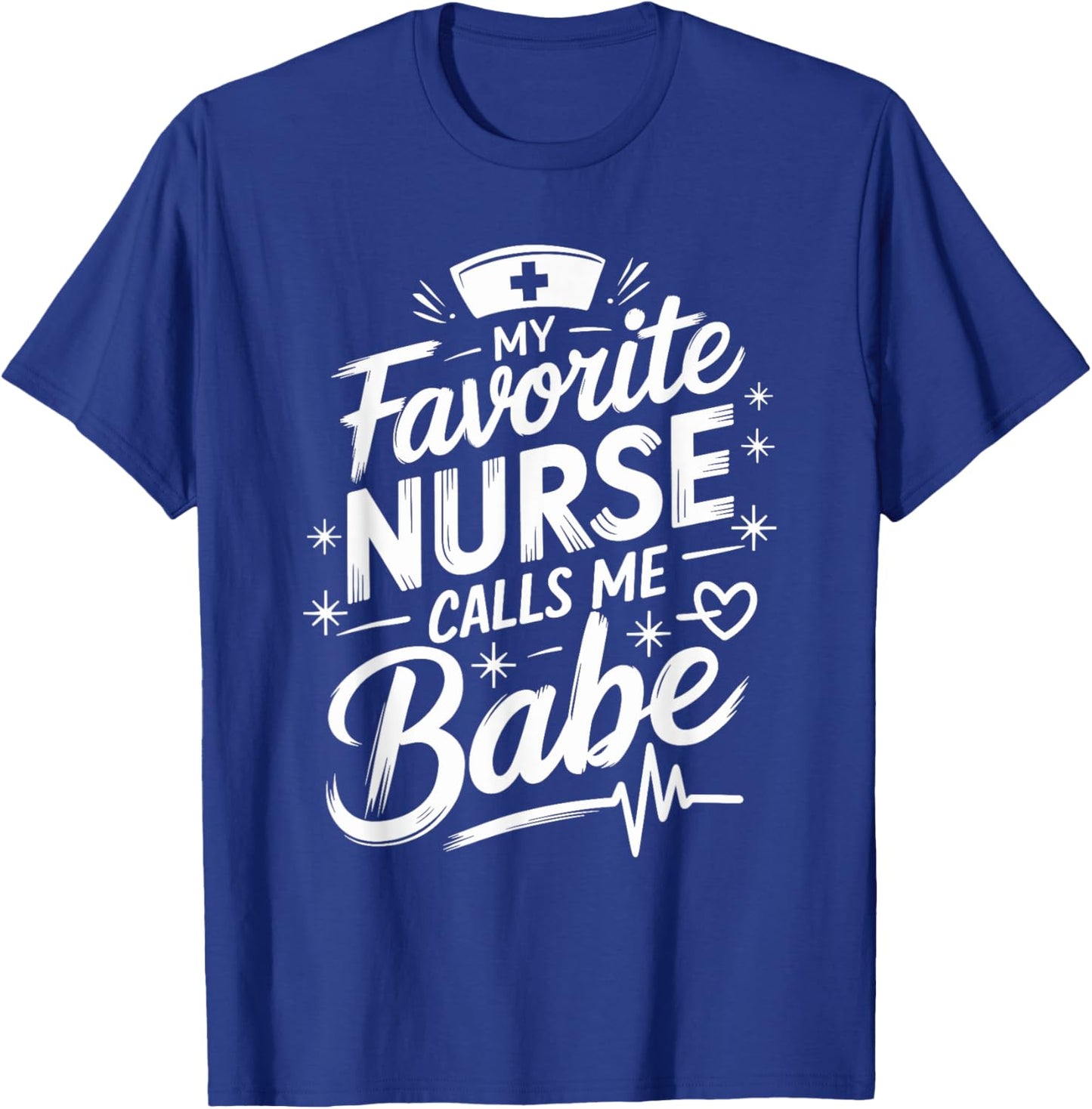 Nurse husband My Favorite Nurse Calls Me Babe, nurse wife T-Shirt - T-Shirt | Royal