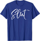 Slutty Shirt for Public Naughty Adult Humor Slut T-Shirt - T-Shirt | Royal