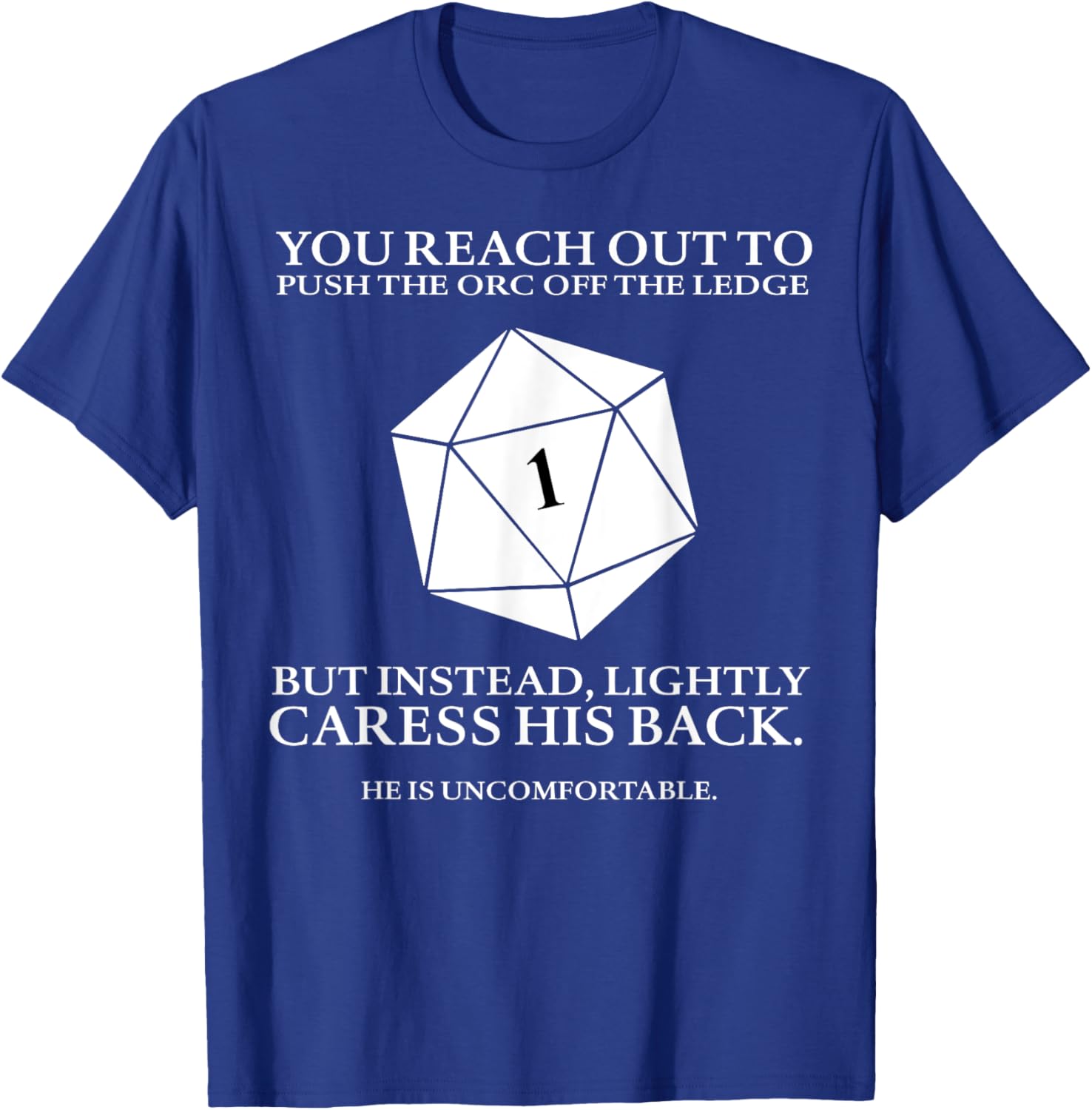 You Reach Out To Push The Orc Off The Ledge But Instead T-Shirt - T-Shirt | Royal