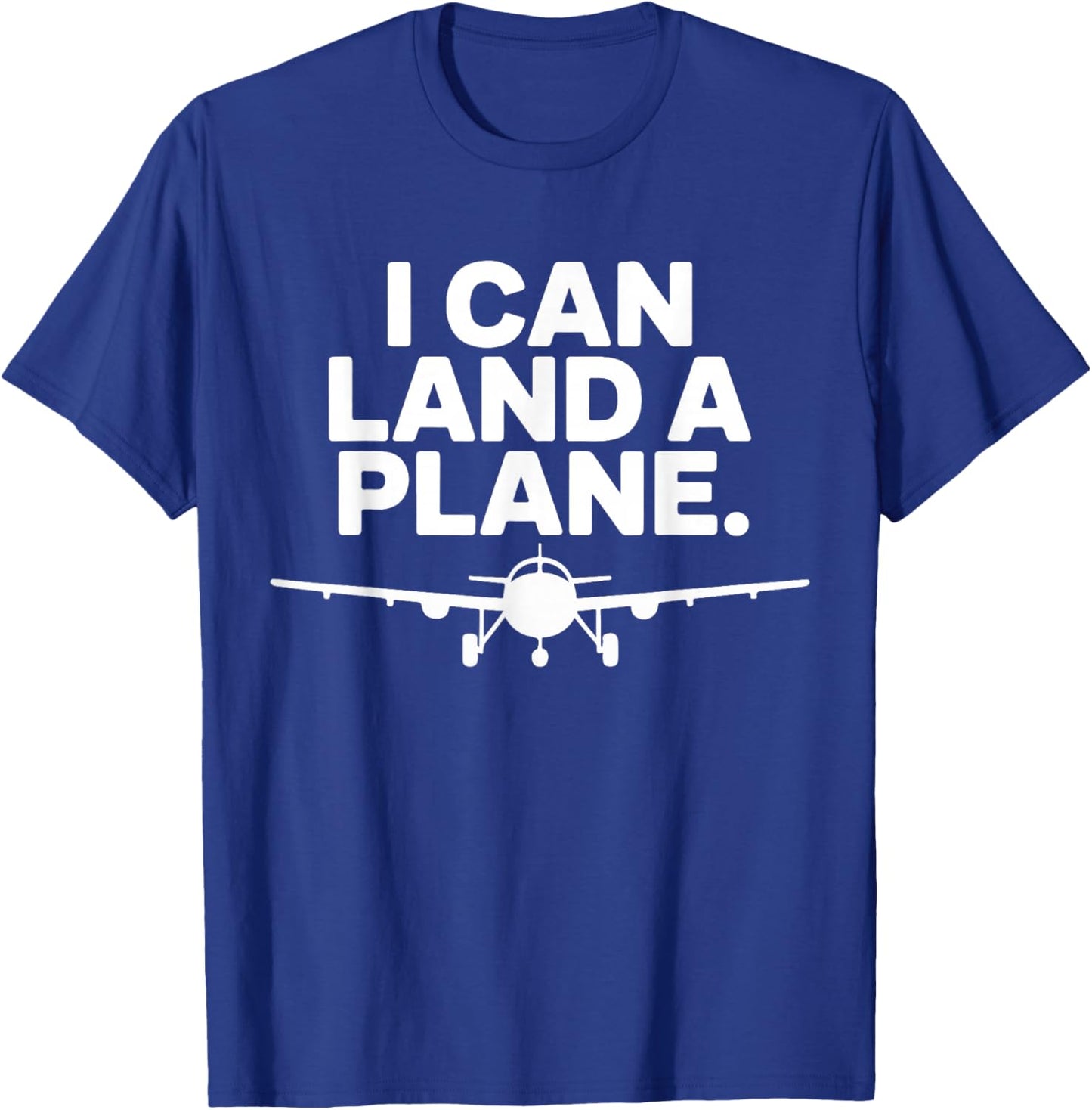 I Can Land A Plane Funny Aviation Pilot Design T-Shirt - T-Shirt | Royal