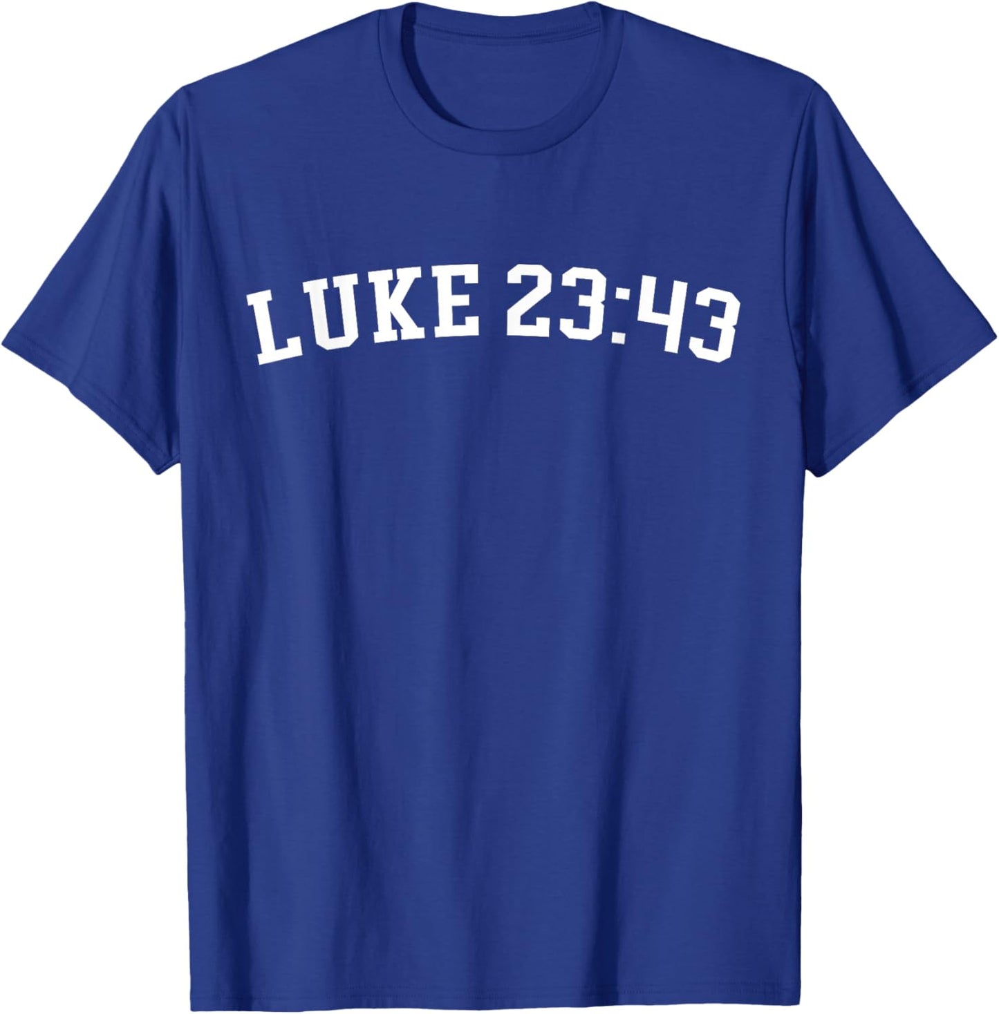Luke 23:43 T-Shirt - T-Shirt | Royal
