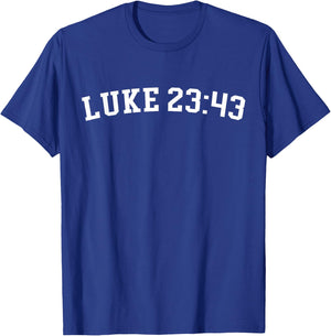 Luke 23:43 T-Shirt - T-Shirt | Royal