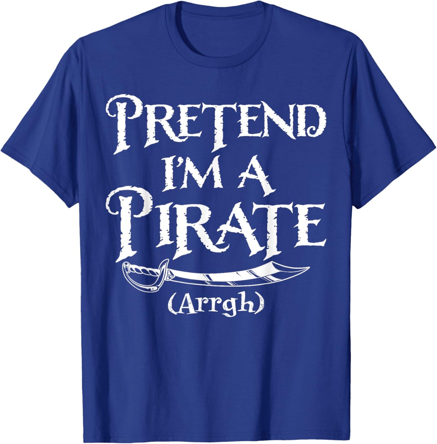 Pretend I'm A Pirate Costume Funny Halloween T-Shirt - T-Shirt | Royal