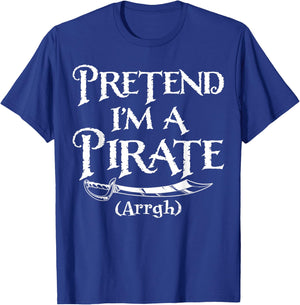 Pretend I'm A Pirate Costume Funny Halloween T-Shirt - T-Shirt | Royal