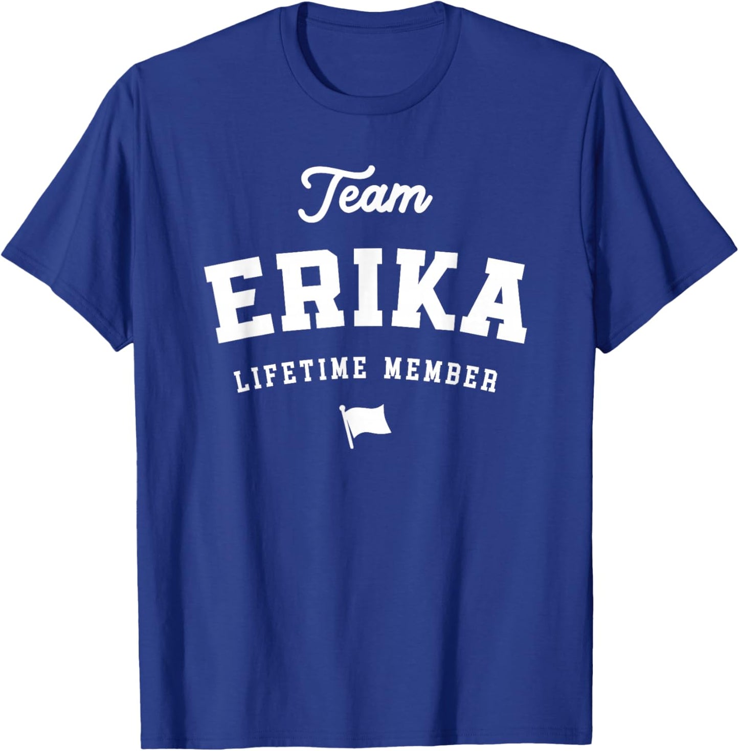 Team Erika Lifetime Member Funny Name Erika T-Shirt - T-Shirt | Royal