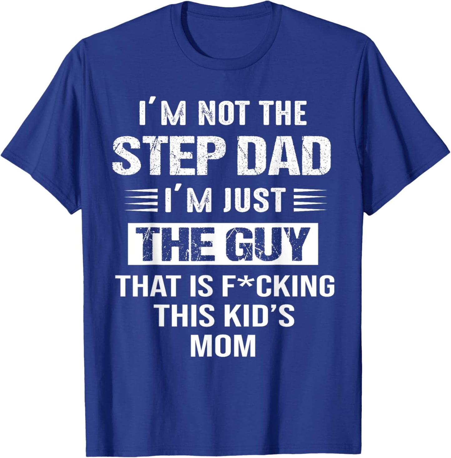 I'm Not The Step-Dad I'm just the guy that Is This Kid's Mom T-Shirt - T-Shirt | Royal