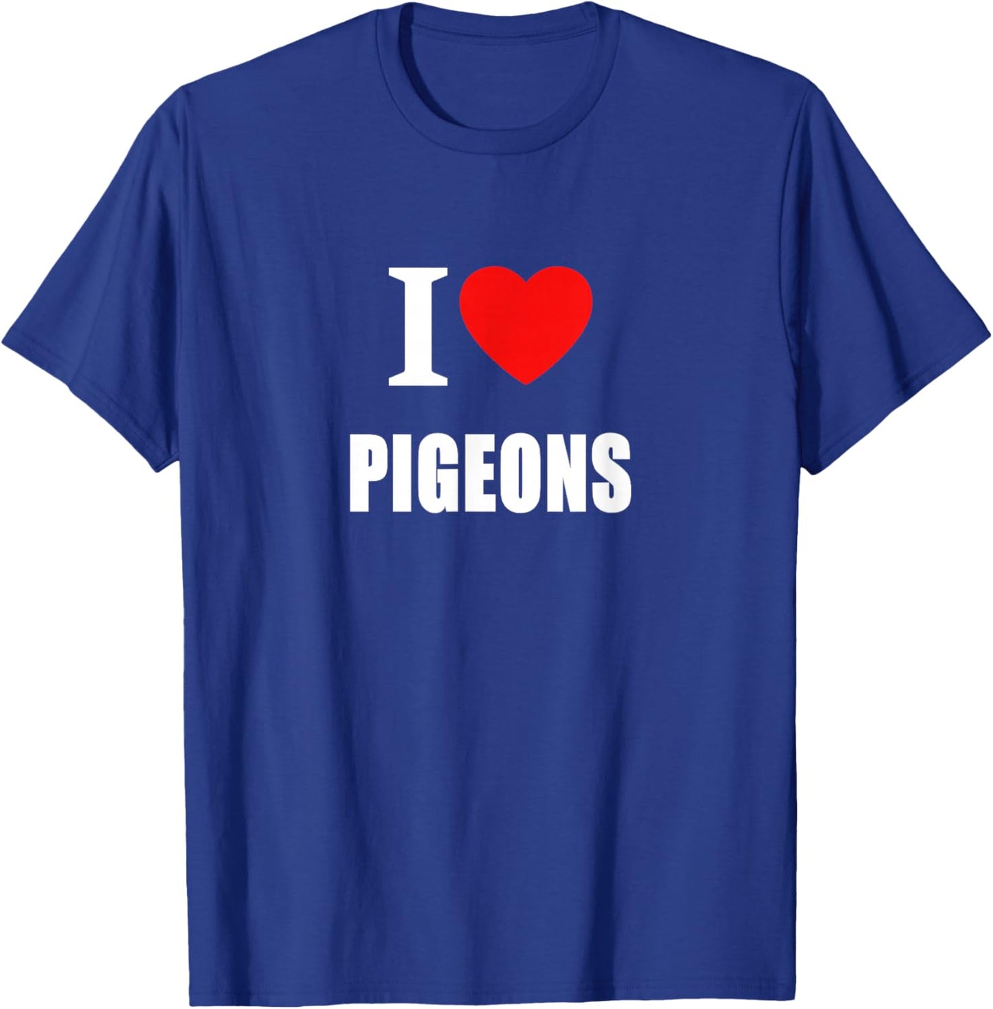 I Love Pigeons , Women and Students T-Shirt - T-Shirt | Royal