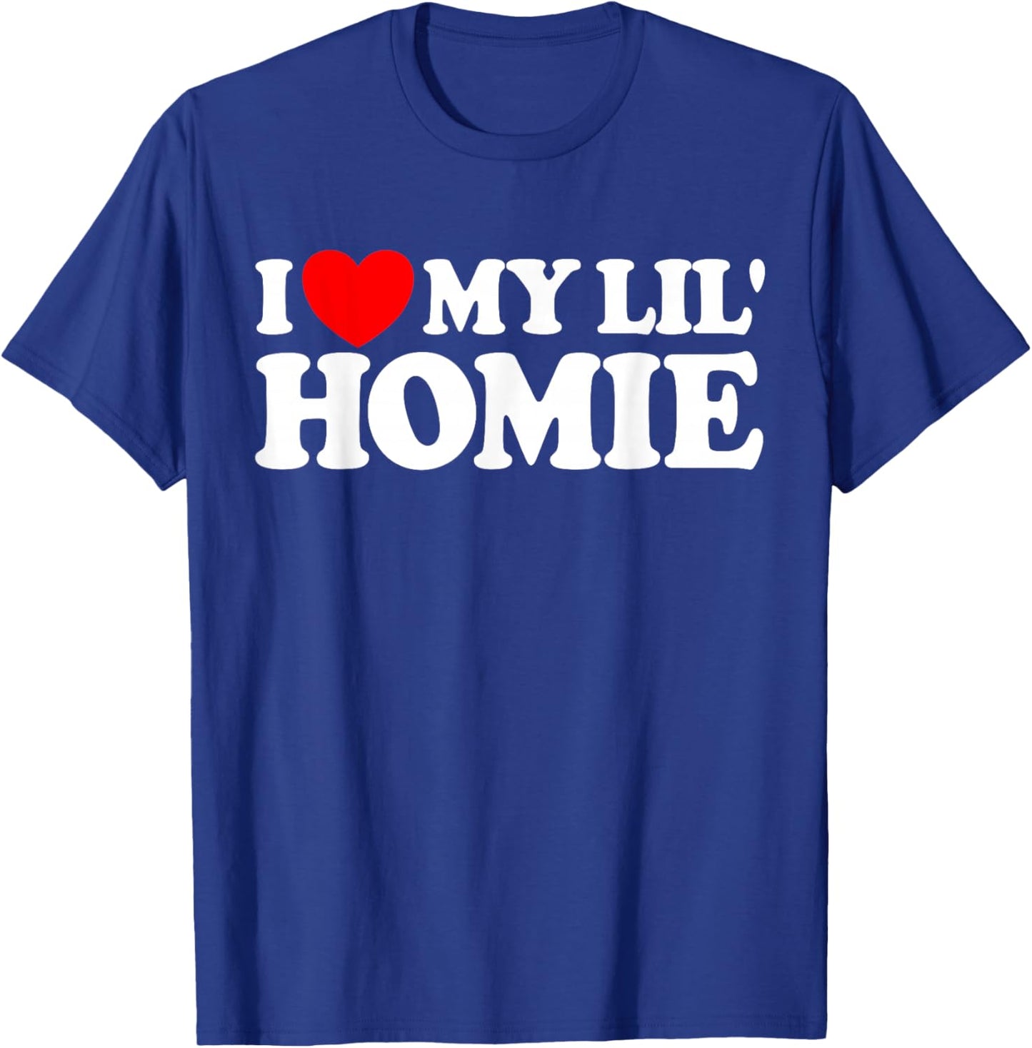 I Love My Lil' Homie T-Shirt - T-Shirt | Royal
