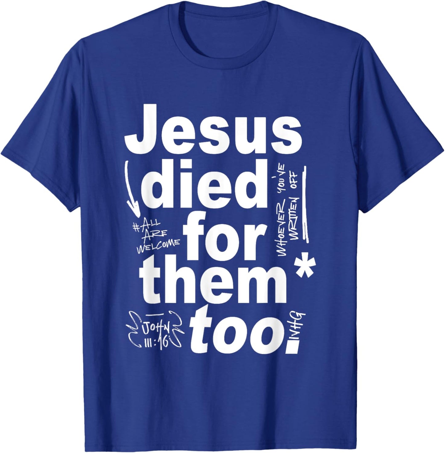 Jesus Died For Them Too T-Shirt - T-Shirt | Royal