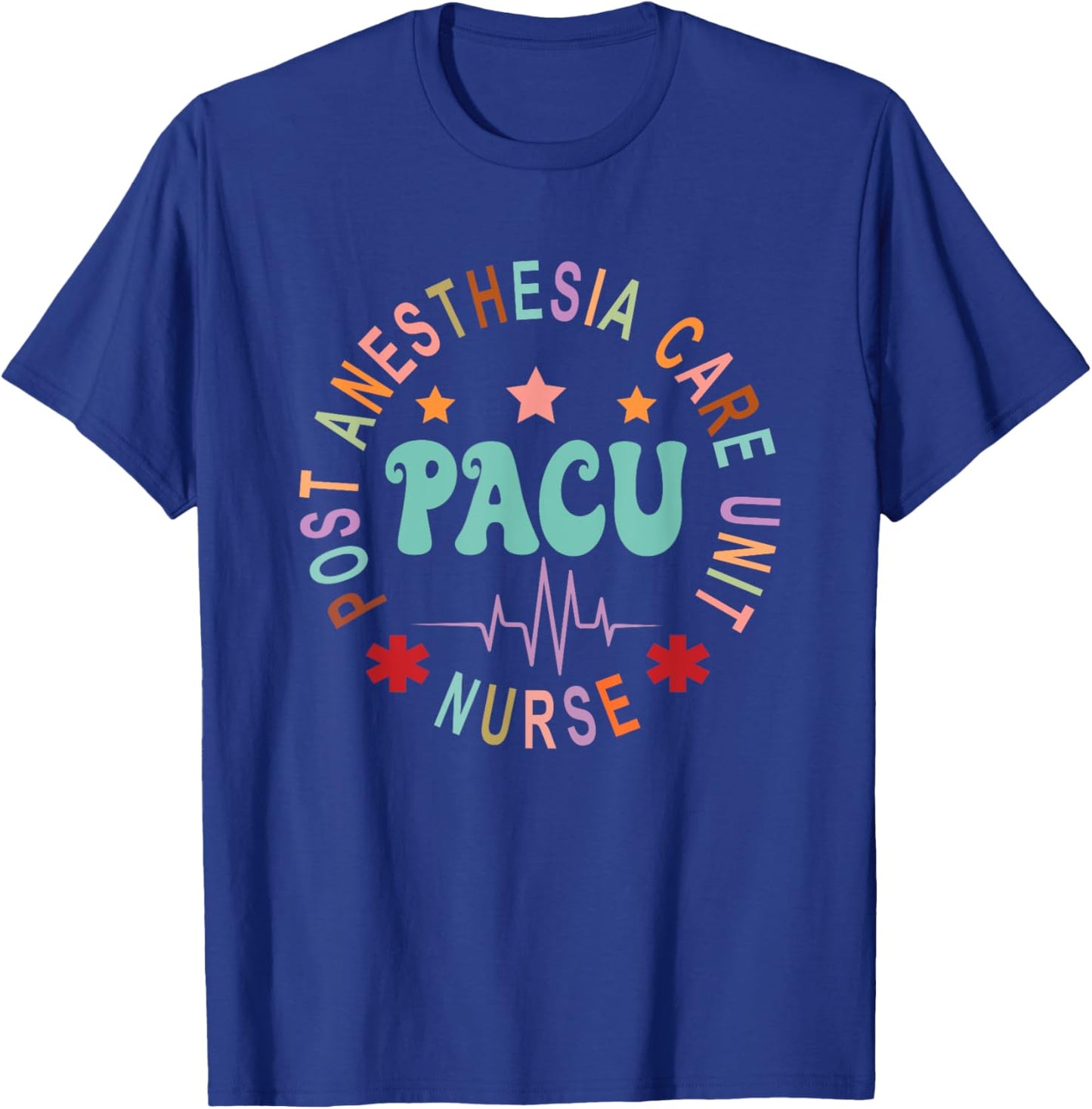 Funny PACU Nurse Post Anesthesia Care Unit Nurse Day T-Shirt - T-Shirt | Royal