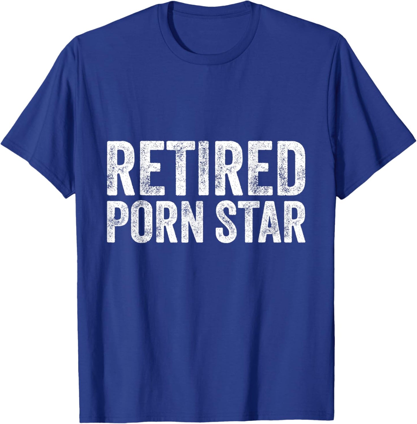 Retired Porn Star Adult Humor Ironic Joke Retirement T-Shirt - T-Shirt | Royal