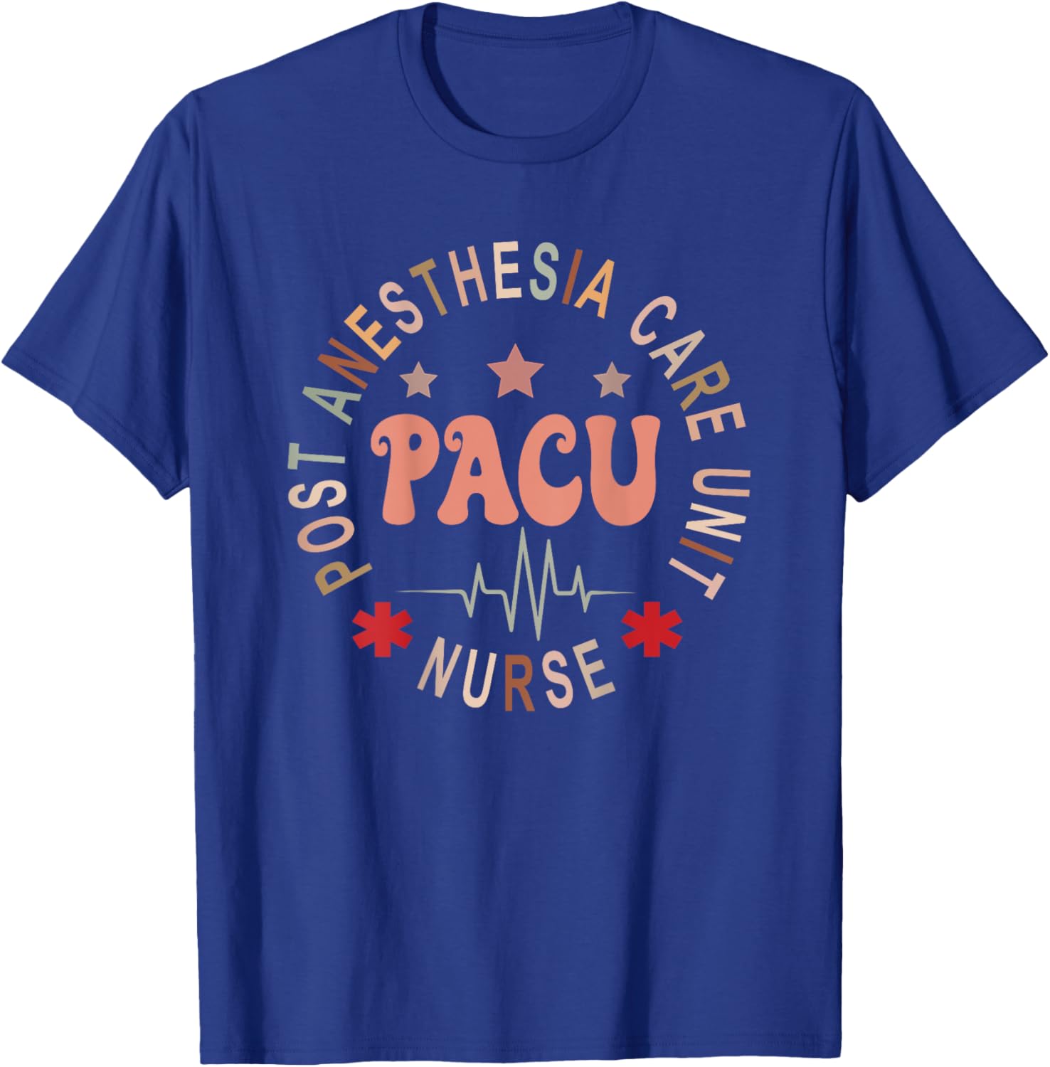 Funny PACU Nurse Post Anesthesia Care Unit Nurse Day Back Of T-Shirt - T-Shirt | Royal