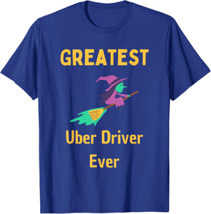 Greatest Uber Driver Ever Uber Driver Funny T-Shirt - T-Shirt | Royal