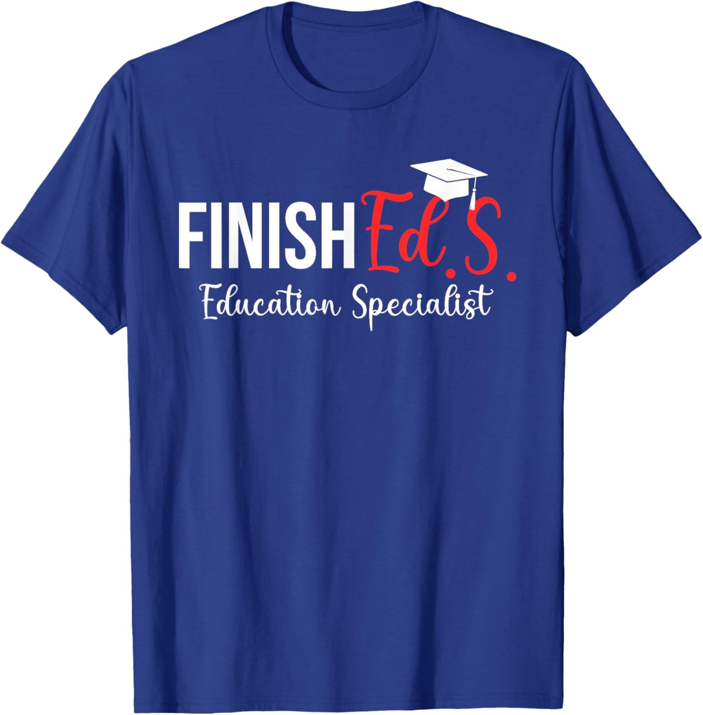 Finished.S. Education Specialist EDS Graduate Ed.S. Grad T-Shirt - T-Shirt | Royal