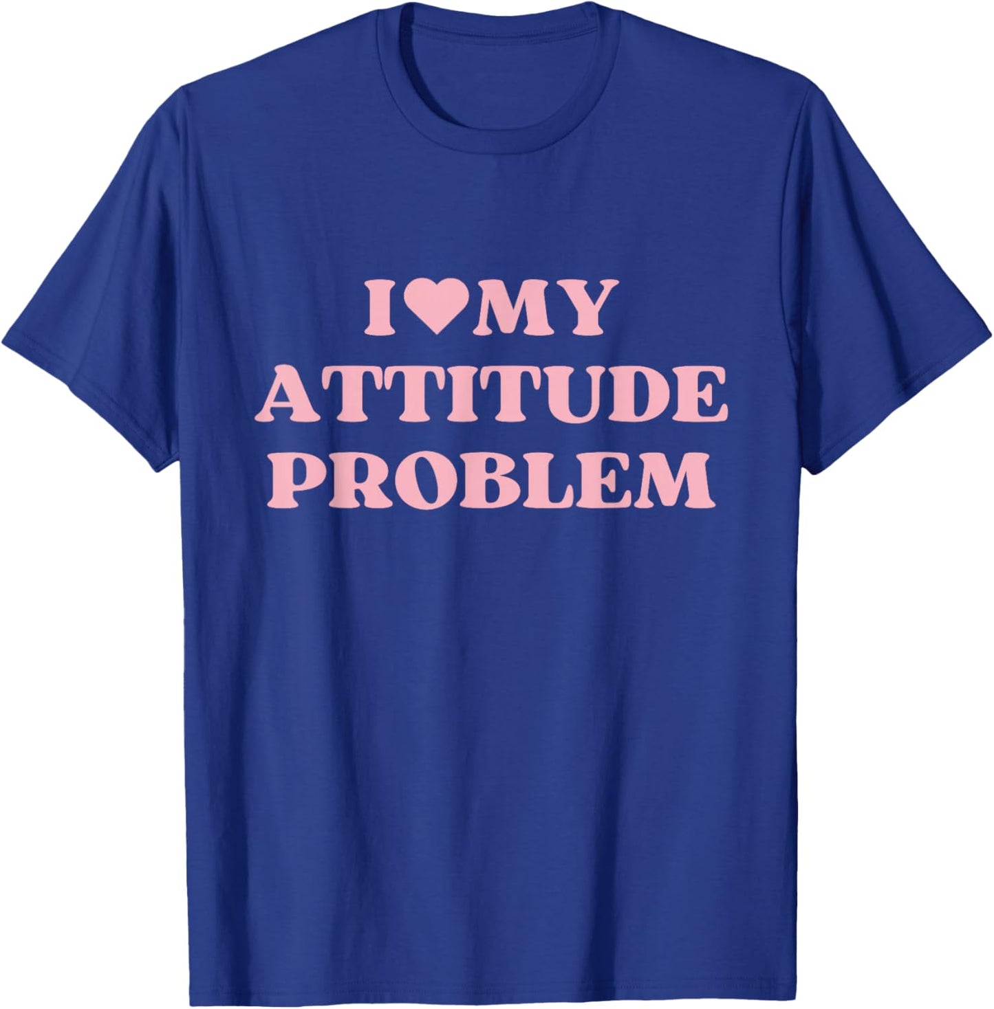 I Love My Attitude Problem I Heart Cute Design T-Shirt - T-Shirt | Royal