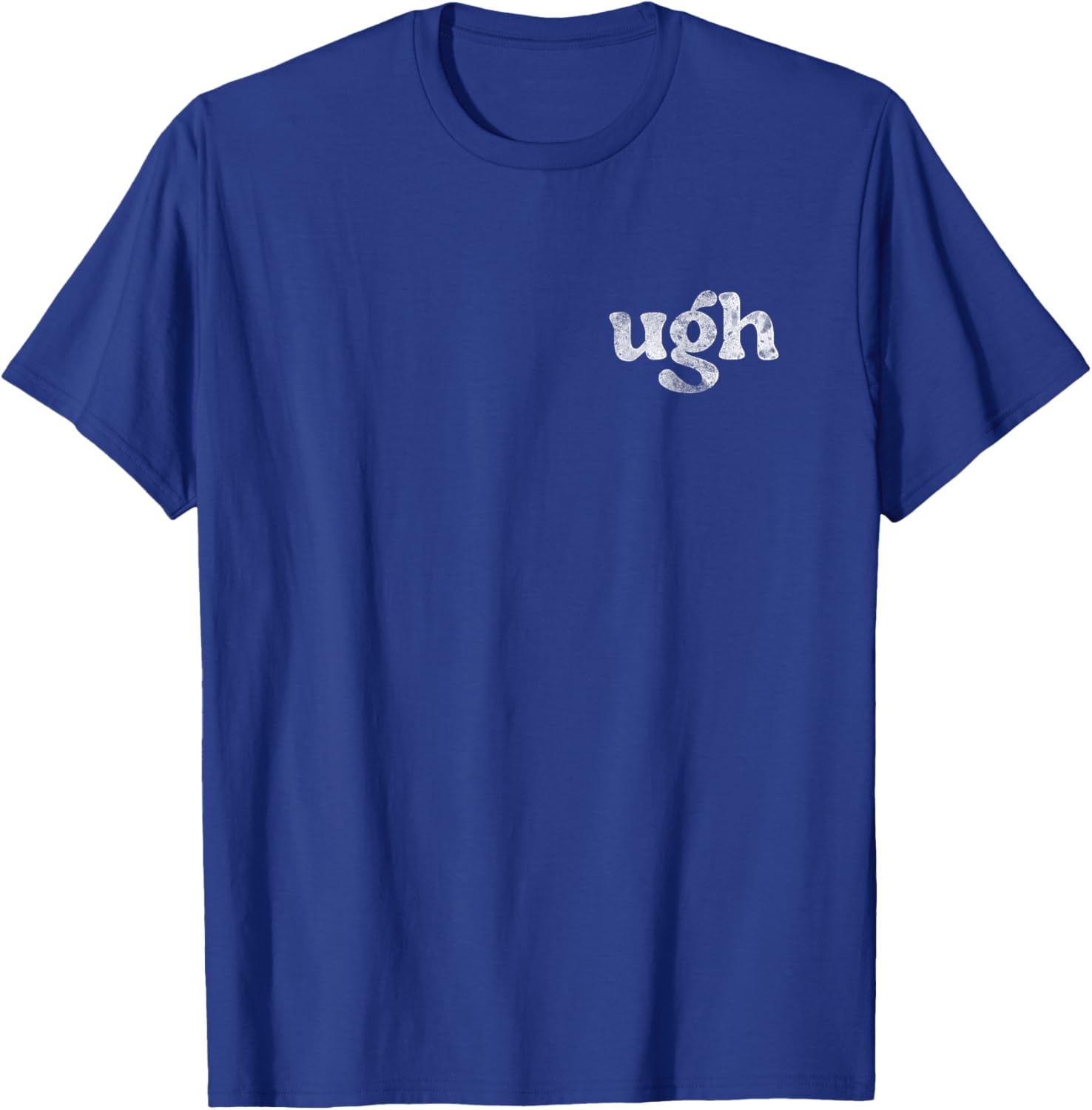 Funny Ugh Humorous Disgusted Men Women Sarcastic Humor T-Shirt - T-Shirt | Royal