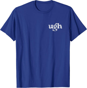 Funny Ugh Humorous Disgusted Men Women Sarcastic Humor T-Shirt - T-Shirt | Royal