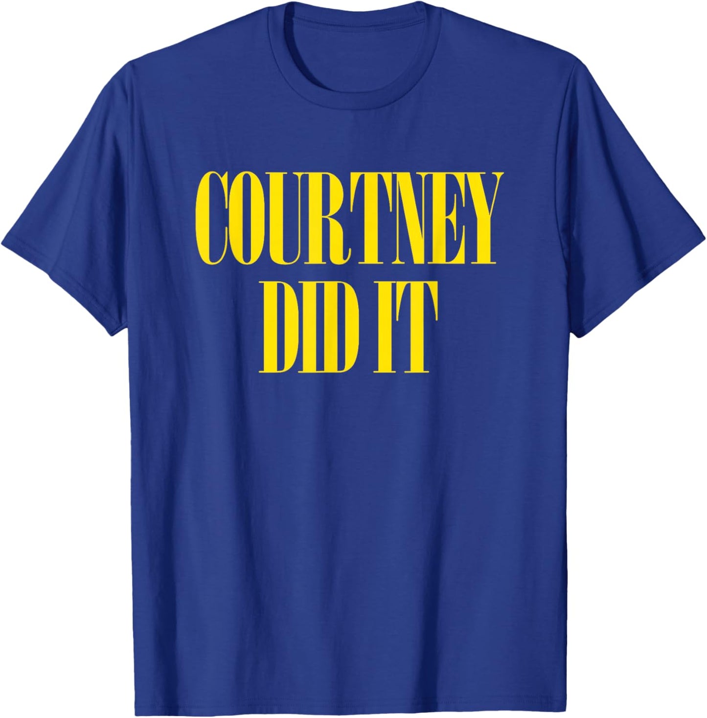 Courtney Did It - Cool Fun Saying Punk Rock 90s Music Grunge T-Shirt - T-Shirt | Royal