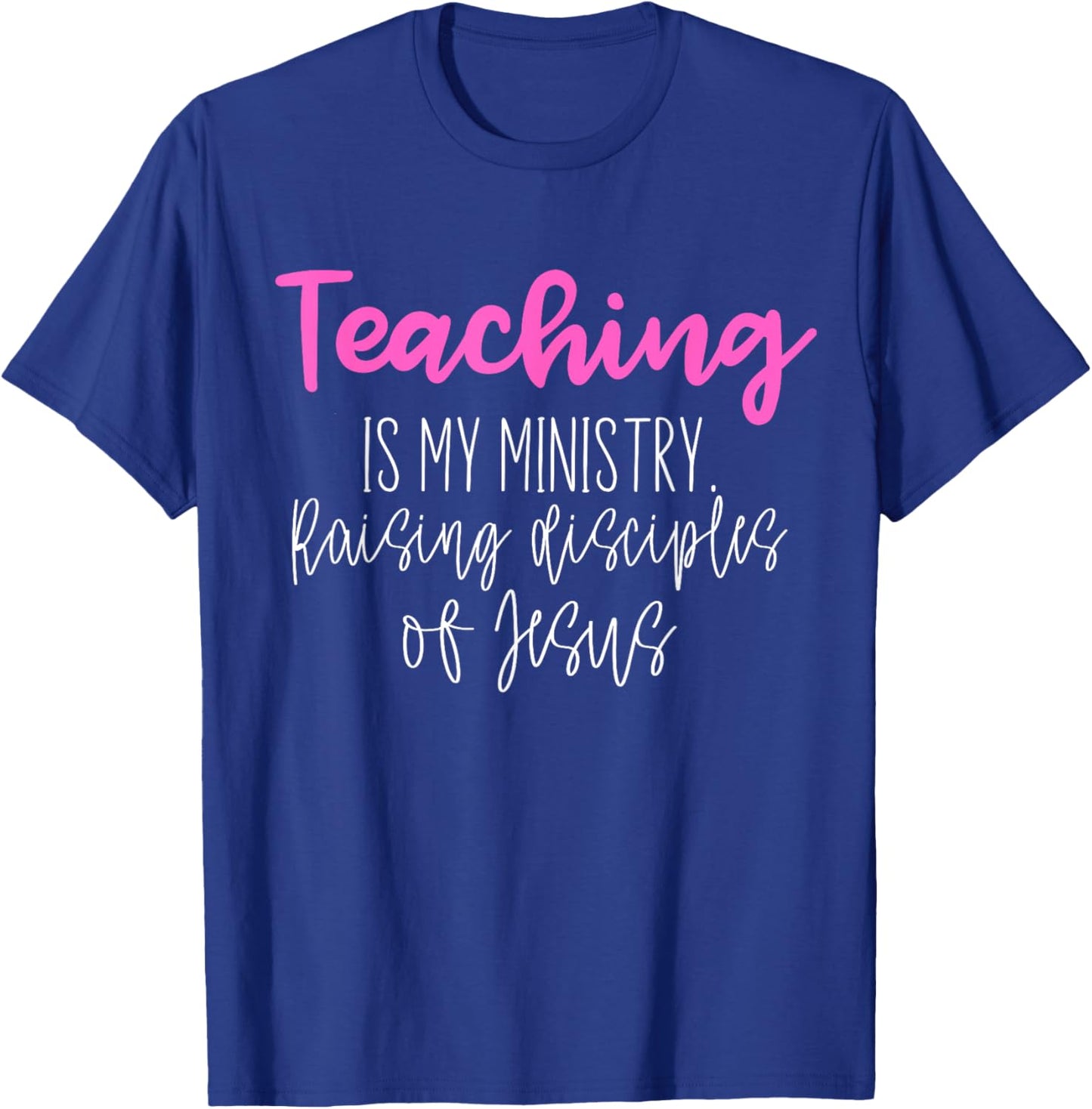 Christian Teacher, Teaching is my Ministry T-Shirt - T-Shirt | Royal