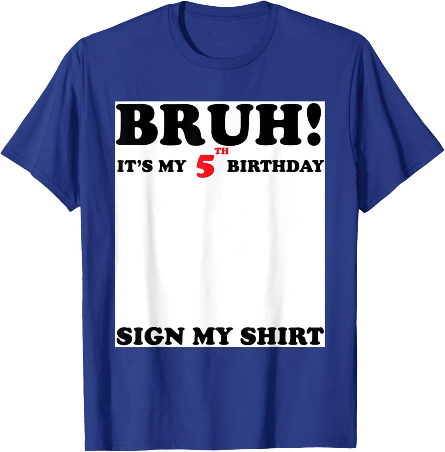 Bruh It's My 5th Sign My Shirt 5 Years Old Birthday T-Shirt - T-Shirt | Royal