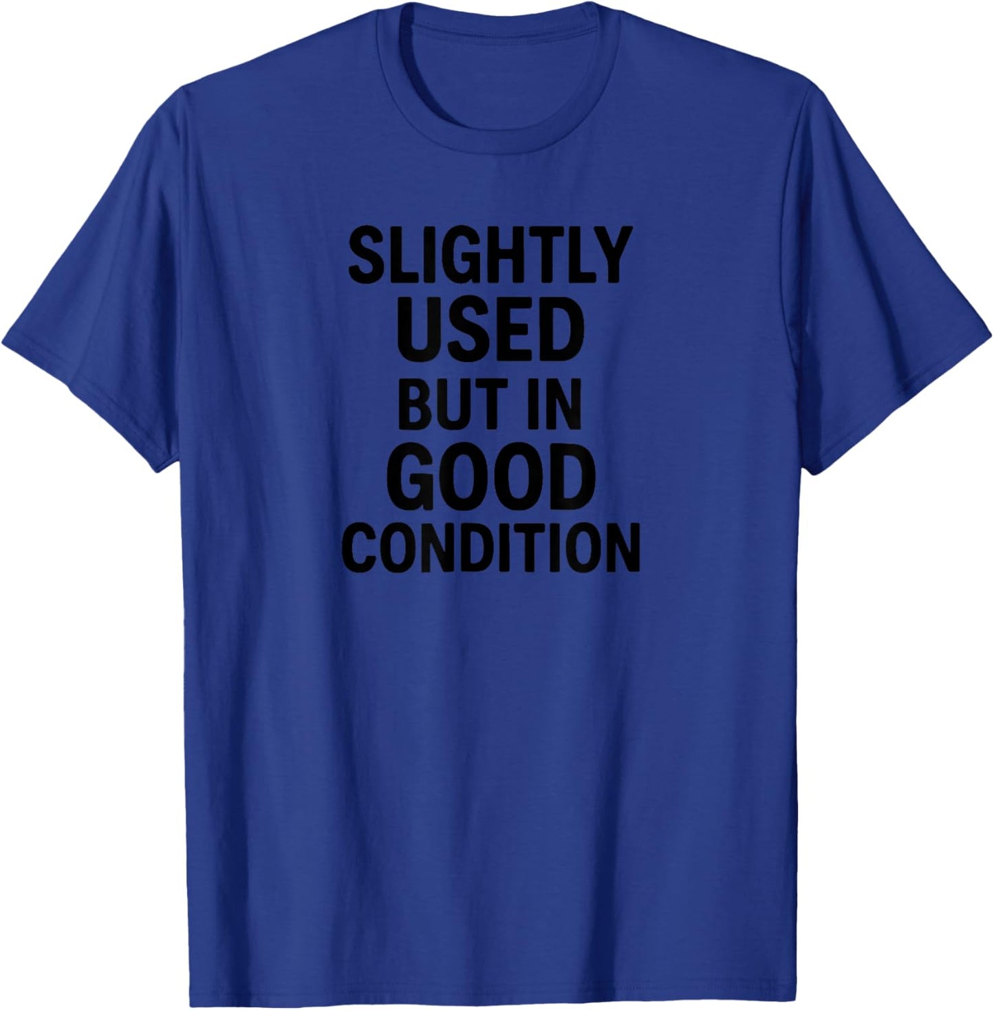 Slightly Used But in Good Condition T-Shirt - T-Shirt | Royal