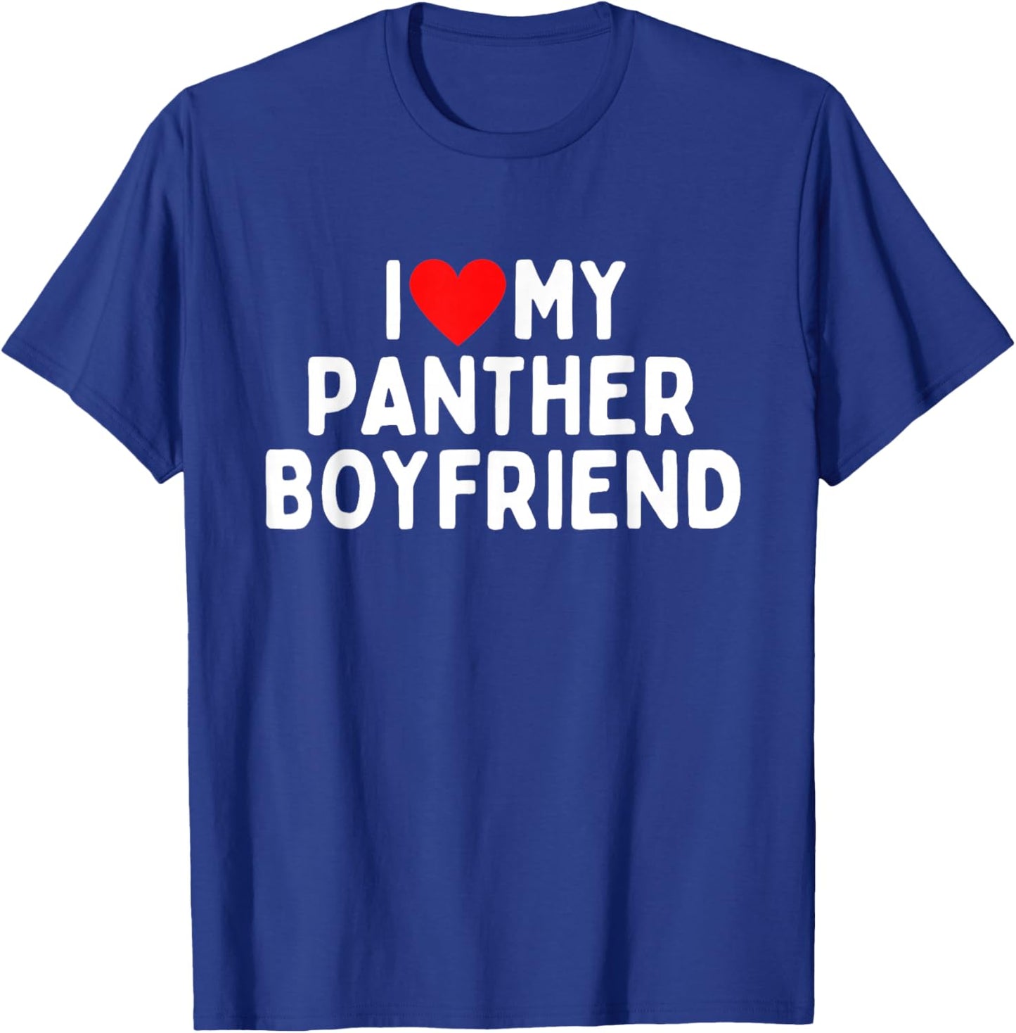 I Love My Panther Boyfriend T-Shirt - T-Shirt | Royal