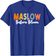 Psychologist Maslow Before Bloom Sped Teacher Classroom T-Shirt - T-Shirt | Royal