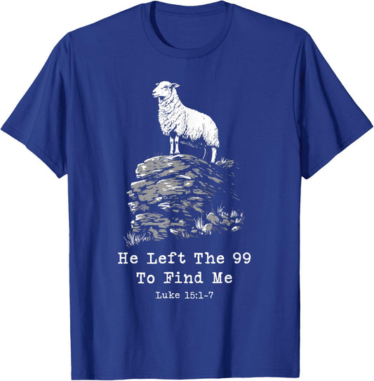 He Left The 99 Christian Bible Verse Lost Sheep Parable T-Shirt - T-Shirt | Royal