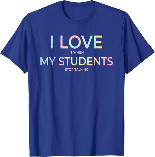 I Love It When My Students Stop Talking Highschool Tie Dye T-Shirt - T-Shirt | Royal