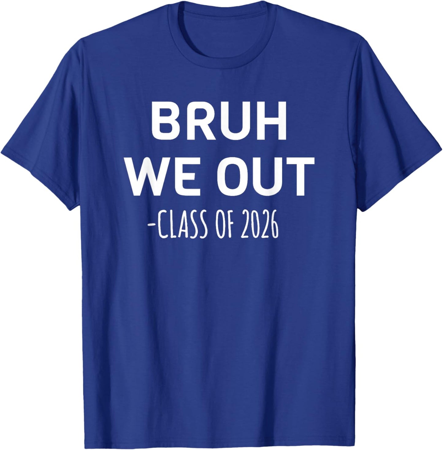 Bruh We Out Class of 2026 Graduation Senior Matching T-Shirt - T-Shirt | Royal