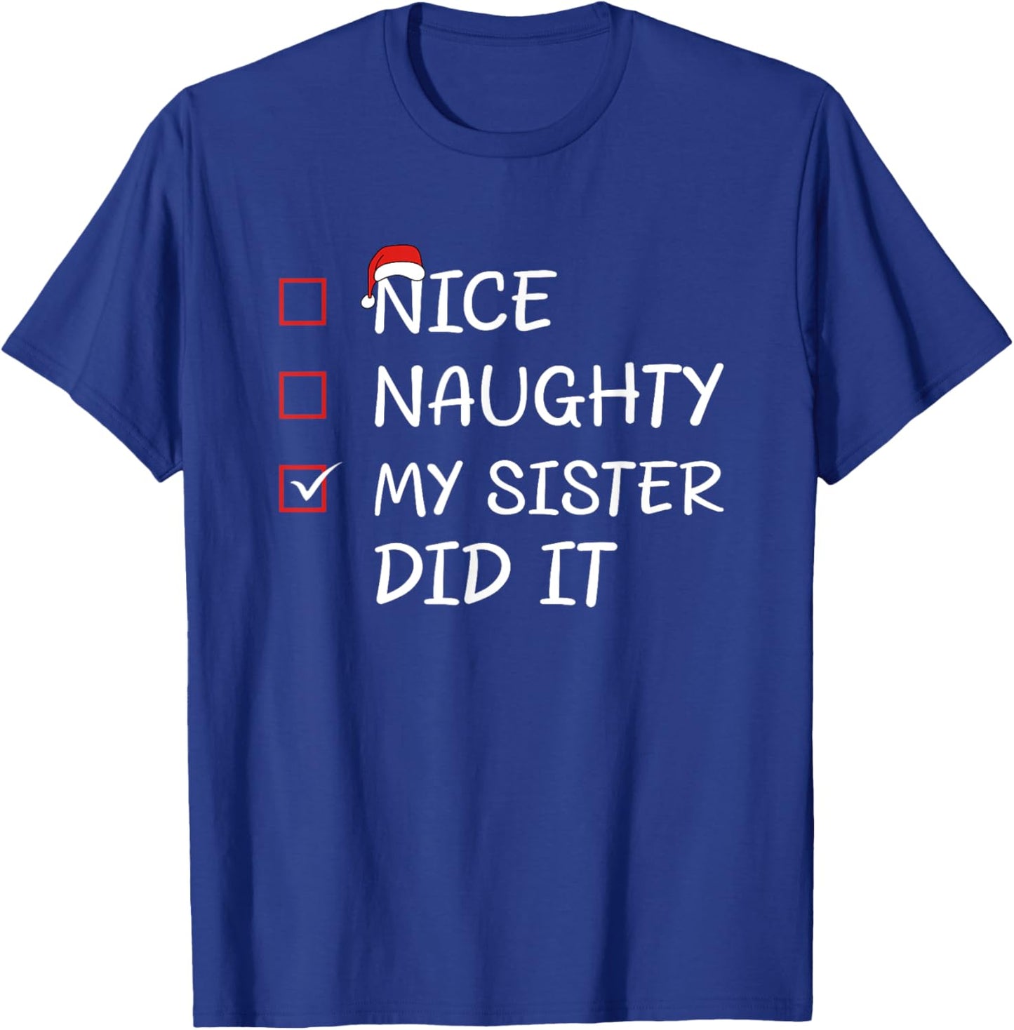 Nice Naughty My Sister Did It T-Shirt - T-Shirt | Royal