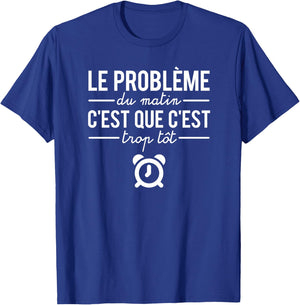 Humour Le Problème du Matin Dormir Rater Le Réveil Haut de Gamme T-Shirt - T-Shirt | Royal