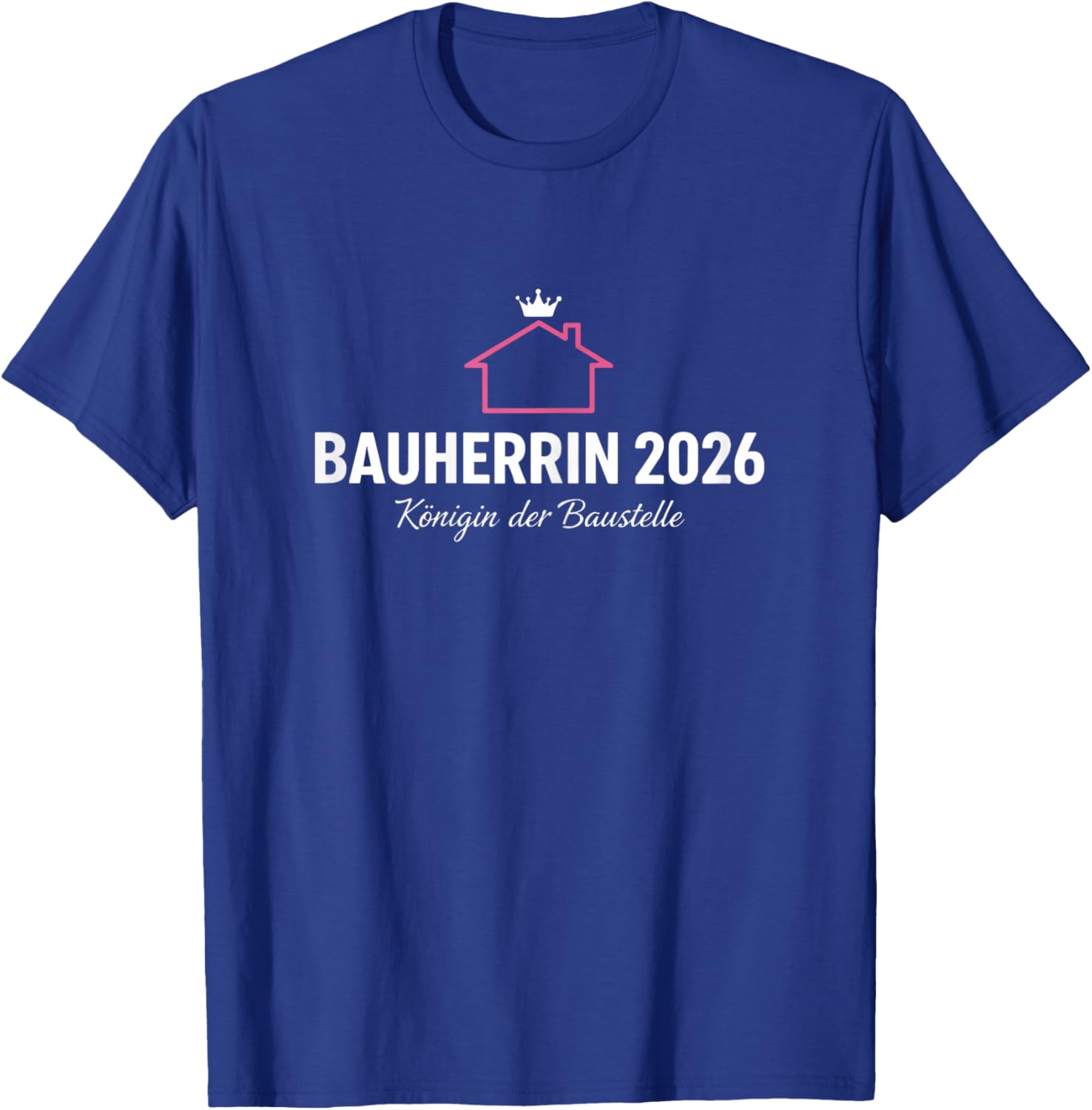 Hausbau Eigenheim Bauherren Bauherrin 2026 T-Shirt - T-Shirt | Royal