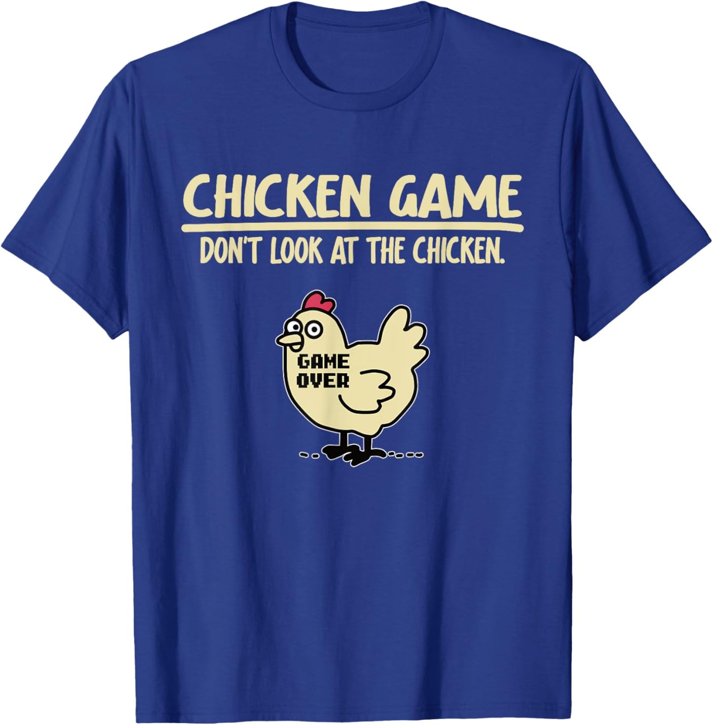 Game Over Chicken Game Funny Chicken Game - Don't Look At The Chicken Adults & Kids Black Cotton Blend Small T-Shirt - T-Shirt | Royal