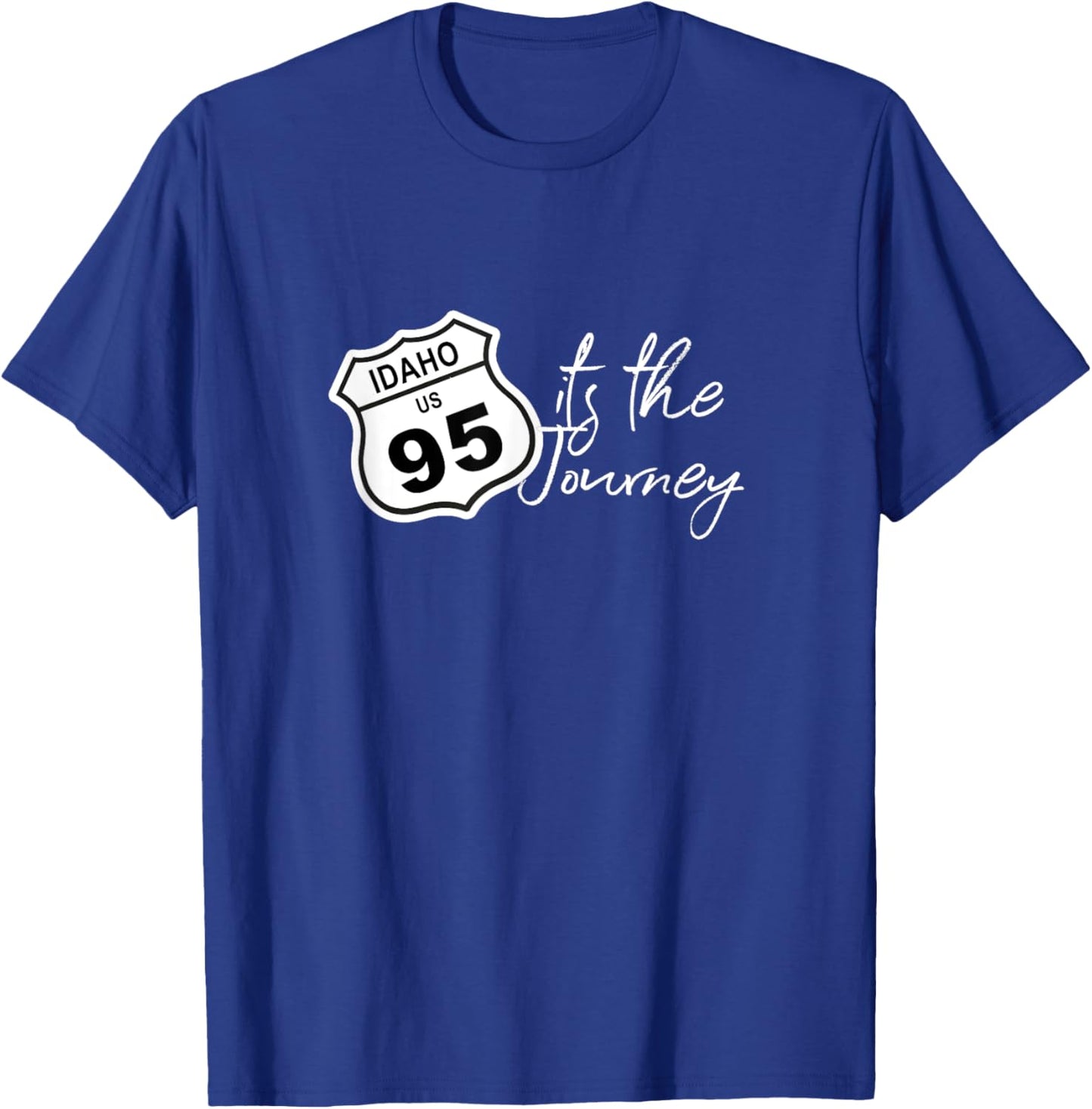 Idaho US Highway 95 It's the Journey Road Trip Vacation T-Shirt - T-Shirt | Royal