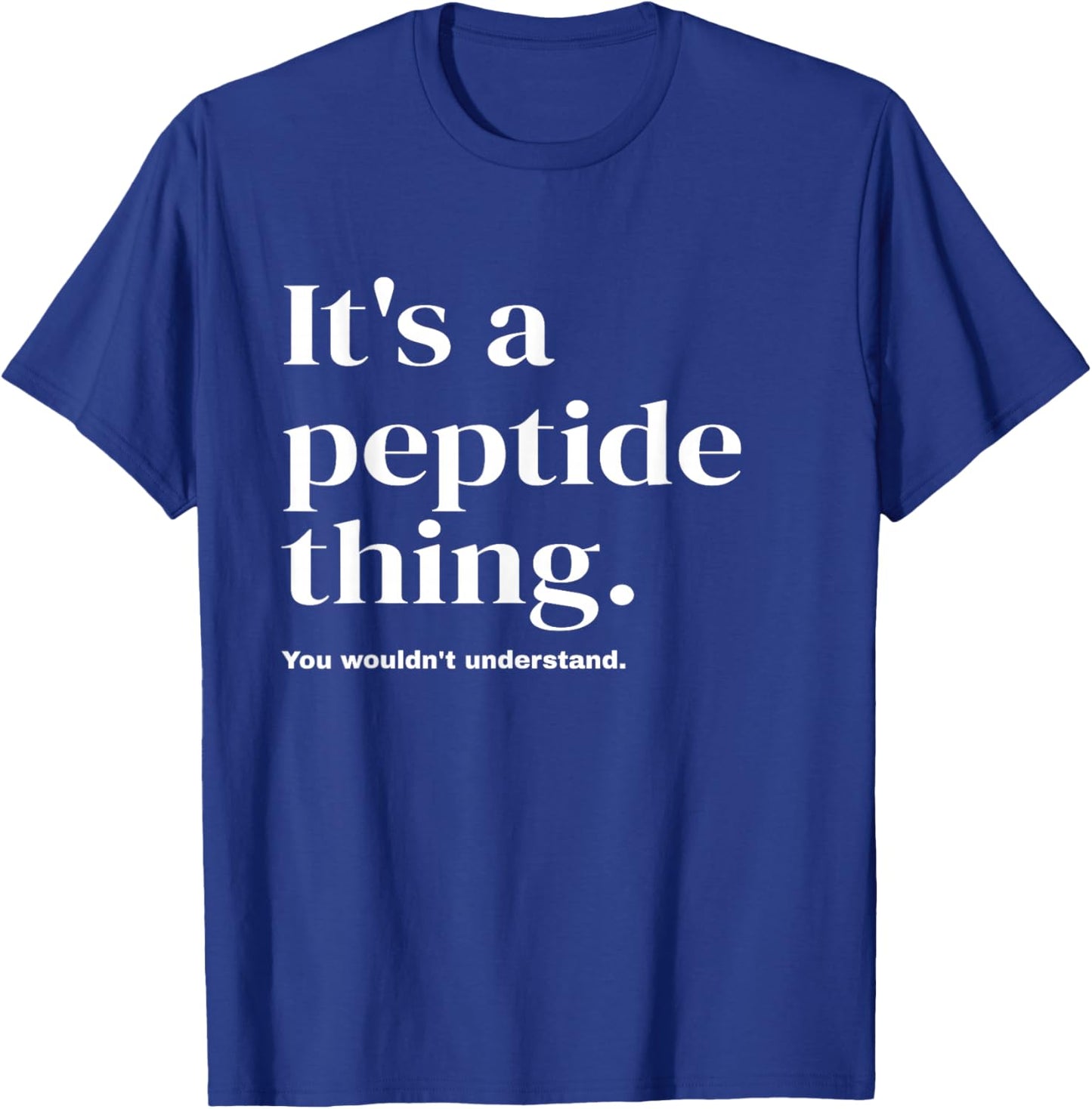 It's a Peptide Thing Funny Biohacking Longevity Men Women T-Shirt - T-Shirt | Royal