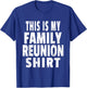 This Is My Family Reunion Shirt Fun Family Reunion T-Shirt - T-Shirt | Royal