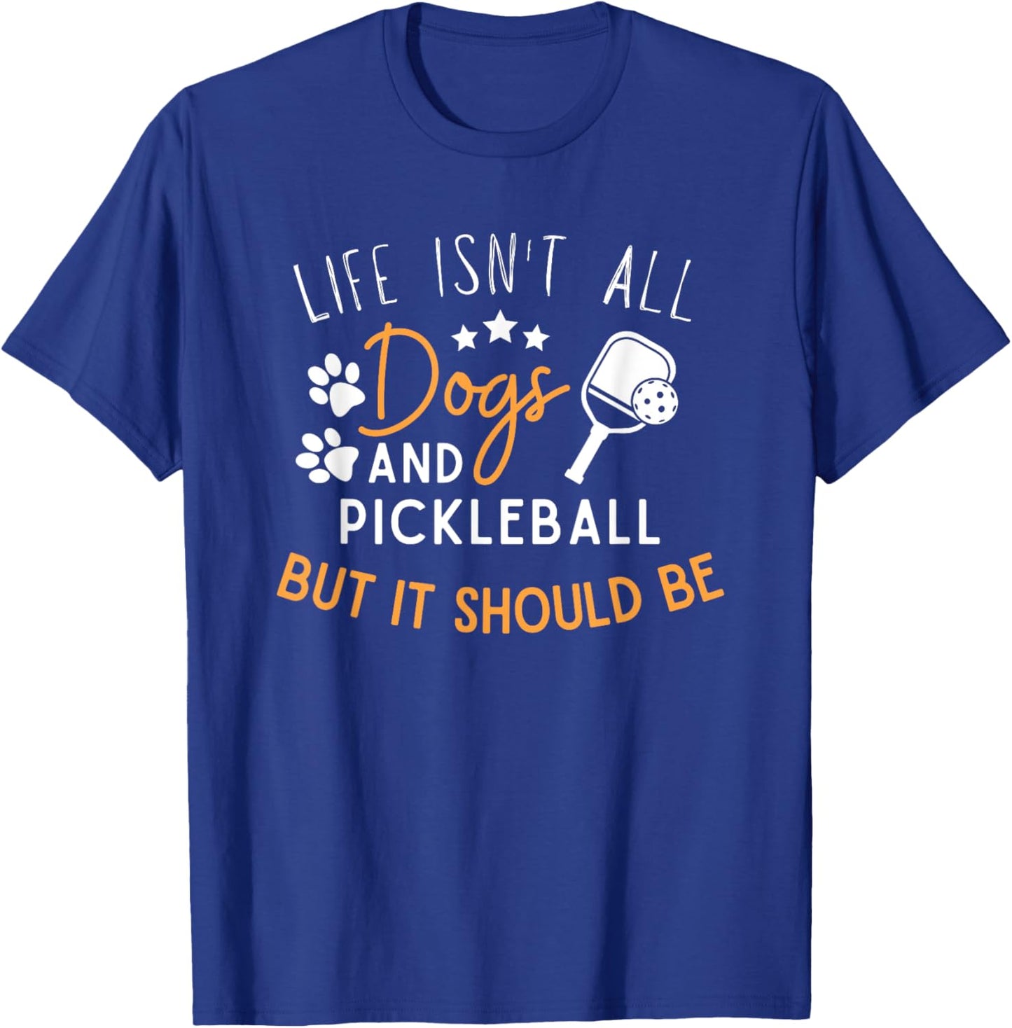 Funny Pickleball Dog Lover Life Isn't All Dogs Pickleball Men Women T-Shirt - T-Shirt | Royal