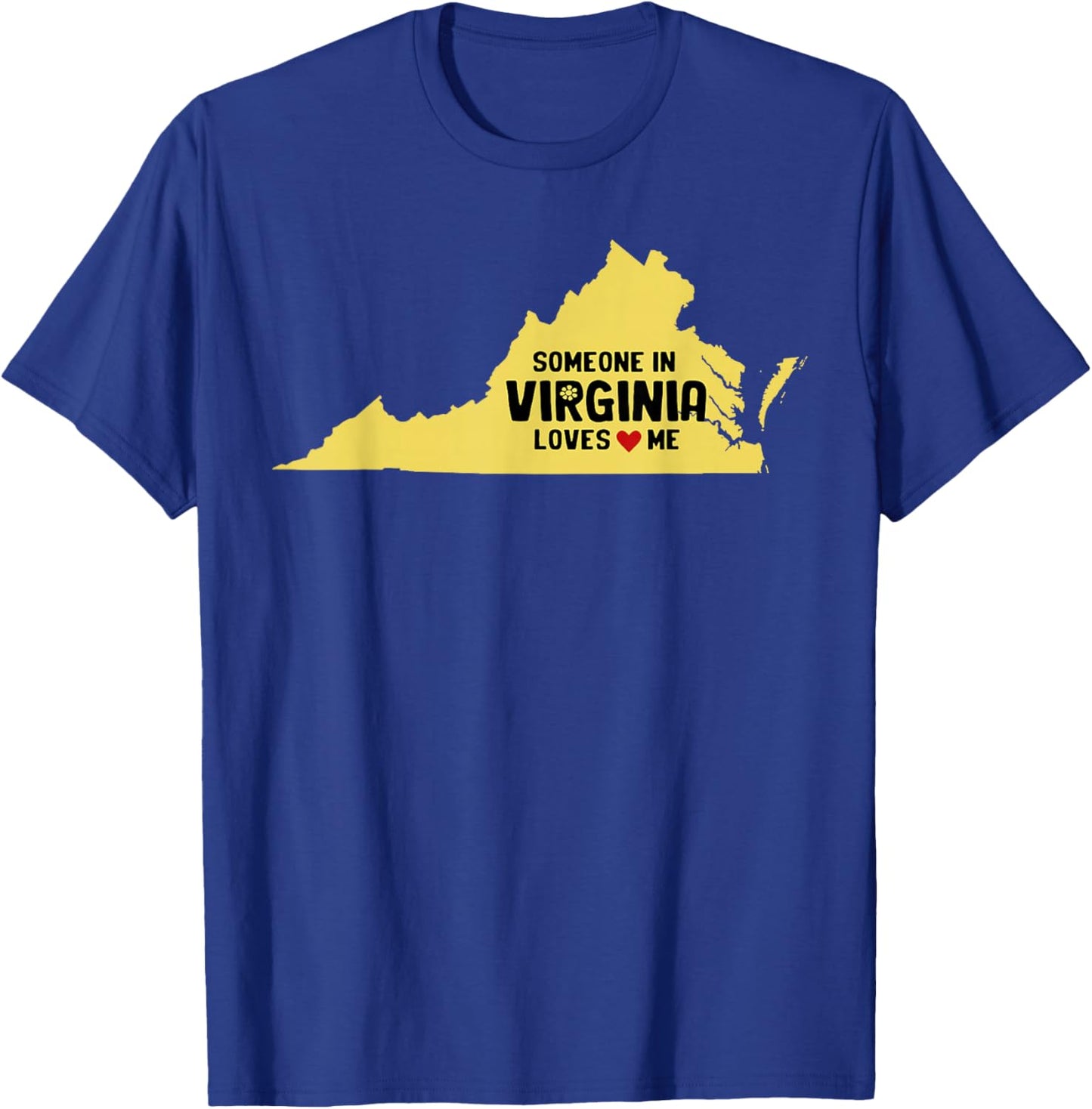 Someone In Virginia Loves Me T-Shirt - T-Shirt | Royal