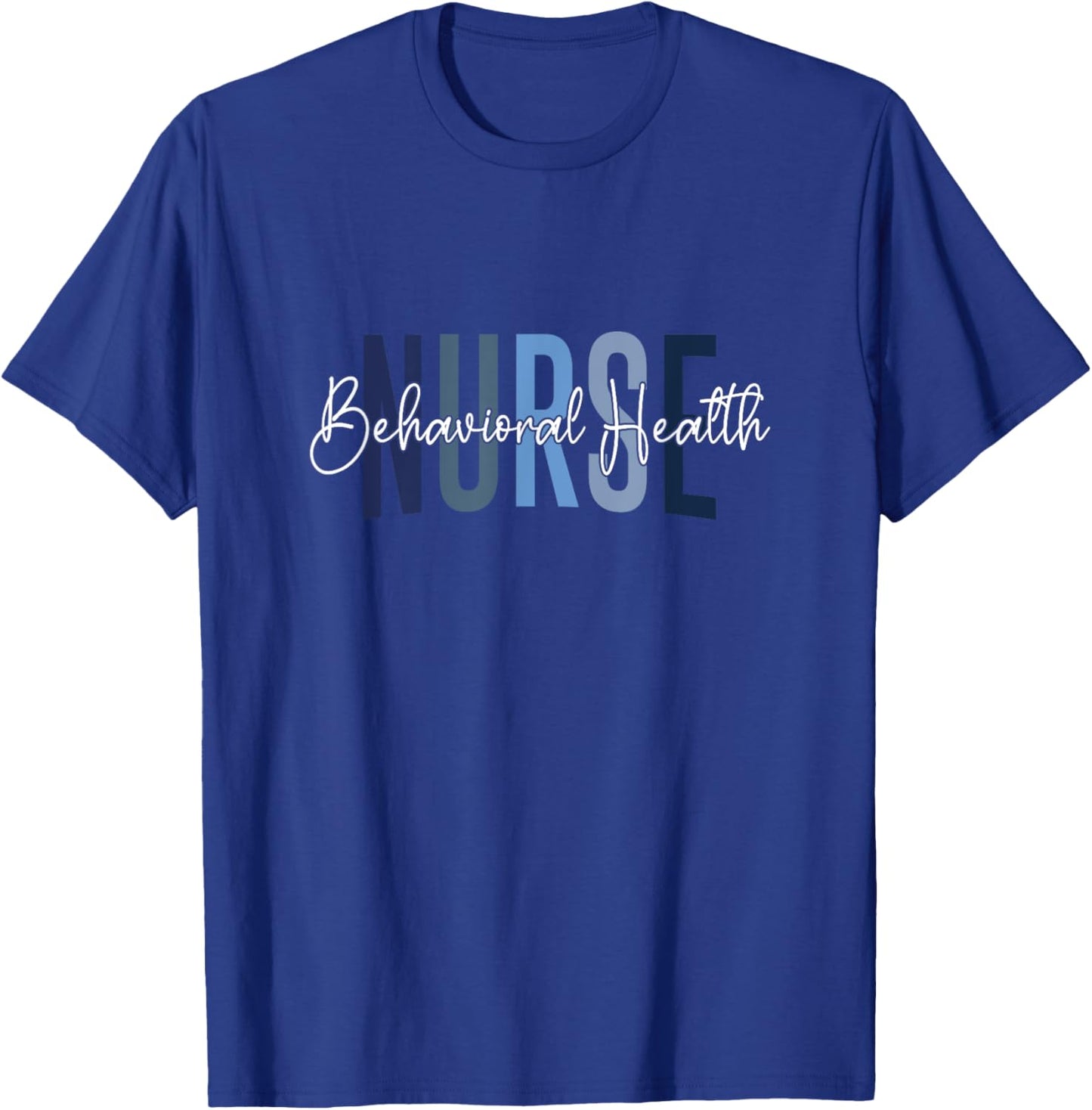 Behavioral Health Nurse Mental Health Psychiatric Nurse T-Shirt - T-Shirt | Royal