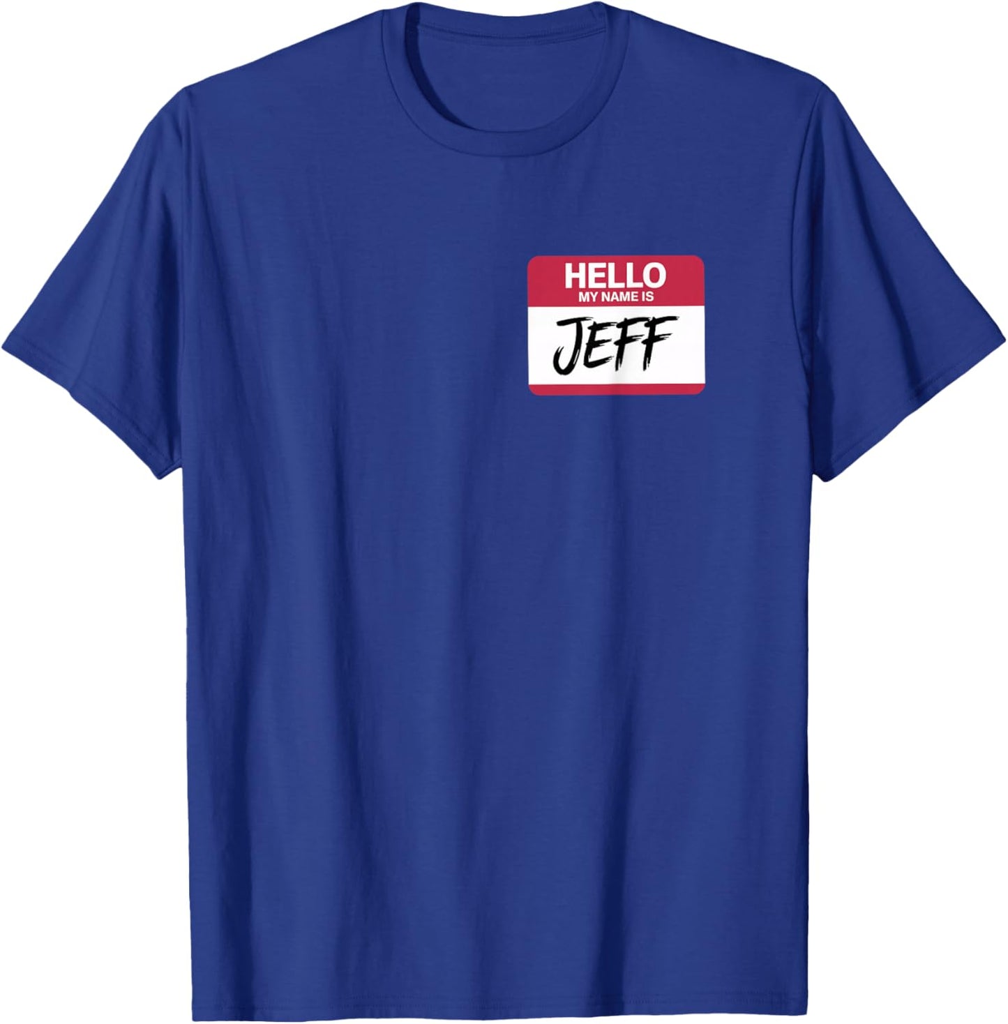 Hello My Name is Jeff Name tag for Jeff T-Shirt - T-Shirt | Royal