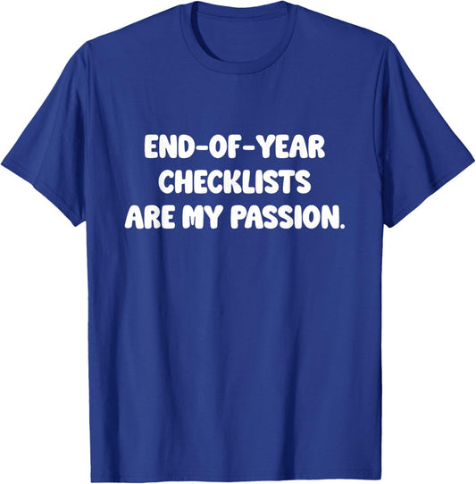 End of Year Checklists are My Passion Funny Teacher T-Shirt - T-Shirt | Royal